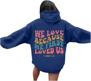 Christian Hoodies For Women We Love Because He First Loved Us Drawstring Hooded Sweatshirts Oversized Graphic Hoodie