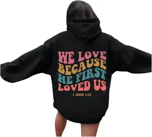 Christian Hoodies For Women We Love Because He First Loved Us Drawstring Hooded Sweatshirts Oversized Graphic Hoodie