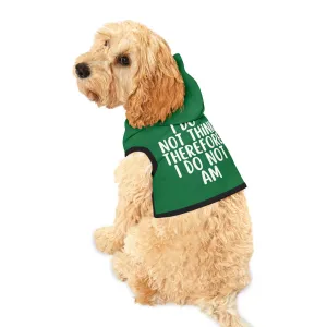 I Do Not Think Therefore I Do Not Am Funny Dog Hoodie