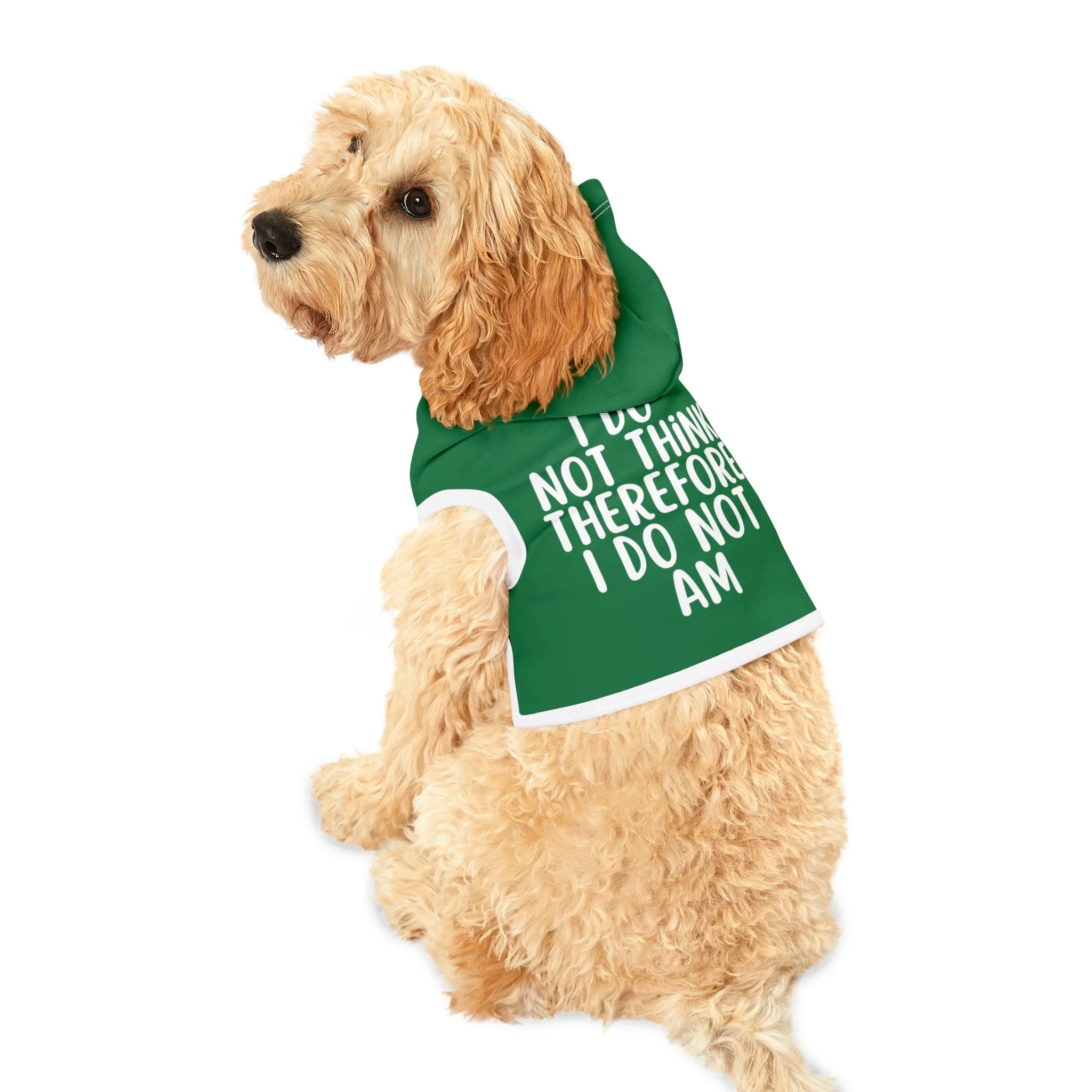 I Do Not Think Therefore I Do Not Am Funny Dog Hoodie