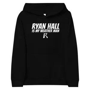 Ryan Hall is my Weather Man - Youth Fleece Hoodie